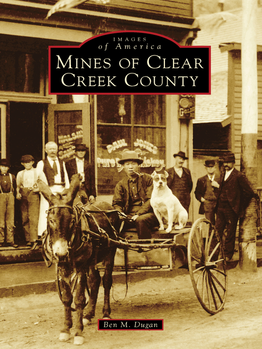 Title details for Mines of Clear Creek County by Ben M. Dugan - Available